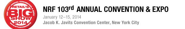 NRF 103rd Annual Convention & EXPO | January 12–15, 2014 | Jacob K. Javits Convention Center, New York City